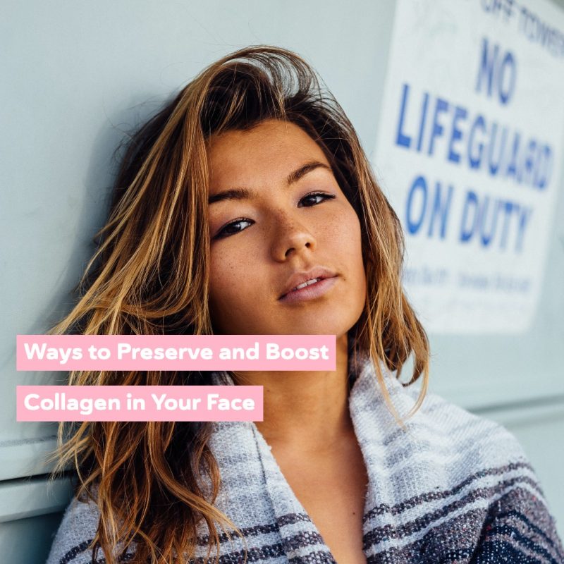 Ways to Preserve and Boost Collagen in Your Face